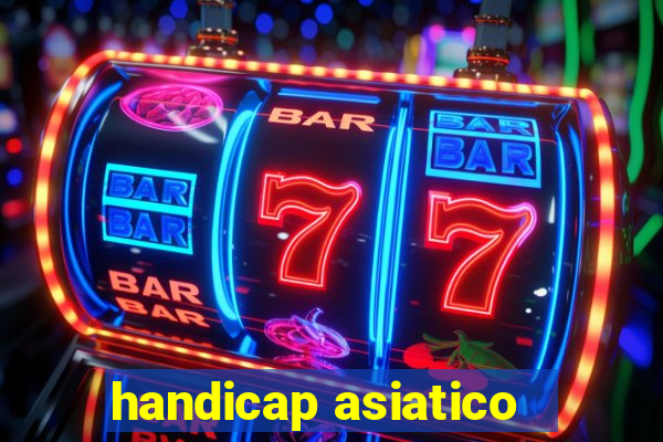 handicap asiatico - 1